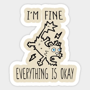 It's Fine I'm Fine Everything Is Fine,Sarcastic Cat Lover, Motivational Positivity Teacher Mom, Funny Introvert Mental Sticker